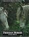 Friesian Horses (Magnificent Horses of the World)