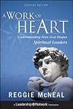 A work of heart : understanding how God shapes spiritual leaders