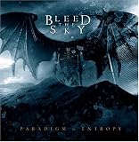 Bleed the Sky - Paradigm in Entropy