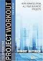 Project Workout: A Toolkit for Reaping the Rewards from all your Business Projects