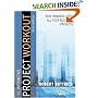 Project Workout: A Toolkit for Reaping the Rewards from All Your Business Projects