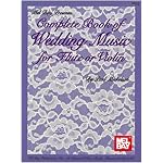 Mel Bay Presents Complete Book of Wedding Music for Flute or Violin book cover