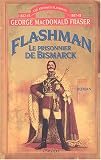 Flashman, Tome 2 : Le prisonnier de Bismarck : Archives Flashman 1842-1843 et 1847-1848