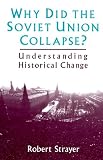 Why Did the Soviet Union Collapse?: Understanding Historical Change