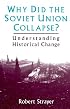 Why Did the Soviet Union Collapse?: Understanding Historical Change