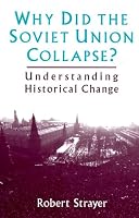 Why Did the Soviet Union Collapse?: Understanding Historical Change