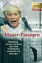 Mauer-Passagen. Grenzg&auml;nge, Fluchten  und Reisen 1961-1989