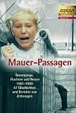 Mauer-Passagen. Grenzg�nge, Fluchten  und Reisen 1961-1989