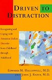 DRIVEN TO DISTRACTION: Recognizing and Coping with Attention Deficit Disorder from