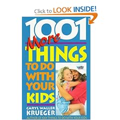 1001 More Things to Do With Your Kids