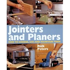 Jointers and Planers: How to Choose, Use and Maintain Them