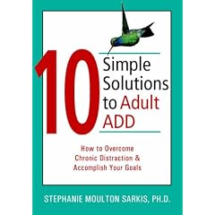 10 Simple Solutions to Adult ADD: How to Overcome Chronic Distraction and Accomplish Your Goals (10 Simple Solutions)