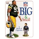 NFL BIG AND SMALL: A BOOK OF OPPOSITES...NFL stars such as John Elway, Terrell Davis, Junior Seau, and others help little football fans learn their opposites. (A DK PUBLISHING BOOK) book cover
