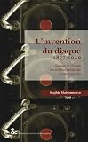 L invention du disque 1877-1949 : Genèse de l usage des médias musicaux contemporains