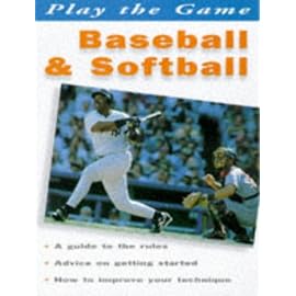 Baseball & Softball: Play the Game (Play the Game)