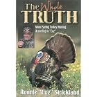 Click here to buy The Whole Truth About Turkey Hunting: About Spring Turkey Hunting According to Cuz by  Ronnie Strickland.