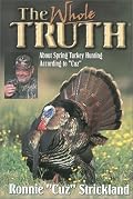 The Whole Truth About Turkey Hunting: About Spring Turkey Hunting According to Cuz