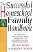 The Successful Homeschool Family Handbook by Dorothy Moore