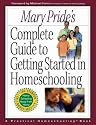 Mary Pride's Complete Guide to Getting Started in Homeschooling