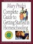 Mary Pride's Complete Guide to Getting Started in Homeschooling