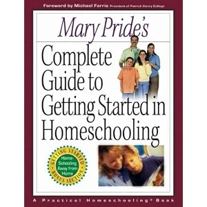 Mary Pride's Complete Guide to Getting Started in Homeschooling