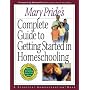 Mary Pride's Complete Guide to Getting Started in Homeschooling