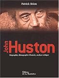 John Huston : Biographie, filmographie illustrée, analyse critique