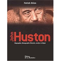 John Huston : Biographie, filmographie illustr�e, analyse critique
