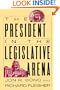 The President in the Legislative Arena (American Politics and Political Economy Series)