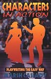 Characters in Action: Playwriting the Easy Way