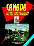 Canada Customs, Trade Regulations And Procedures Handbook (World Business, Investment and Government Library) (World Business, Investment and Government Library)