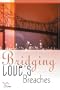 Bridging Love's Breaches