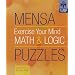 Mensa Exercise Your Mind Math and Logic Puzzles (Official Mensa Puzzle Book)