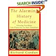 The Alarming History of Medicine: Amusing Anecdotes from Hippocrates to Heart Transplants by  Richard Gordon