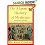 The Alarming History of Medicine: Amusing Anecdotes from Hippocrates to Heart Transplants