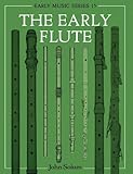 The Early Flute (Oxford Early Music Series)-