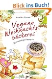 Vegane Weihnachtsb�ckerei: Vollwertige Rezepte