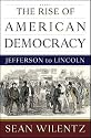 The Rise of American Democracy: Jefferson to Lincoln