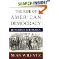 The Rise of American Democracy: Jefferson to Lincoln by  Sean Wilentz