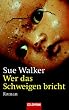 Wer das Schweigen bricht. Roman