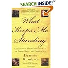 Click here to buy What Keeps Me Standing: Letters from Black Grandmothers on Peace, Hope and Inspiration by Dennis Kimbro.