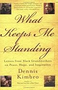 What Keeps Me Standing: Letters from Black Grandmothers on Peace, Hope and Inspiration