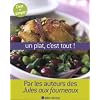 Un plat, c'est tout ! : 80 Plats uniques et leurs recettes