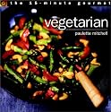 The 15-Minute Gourmet: Vegetarian