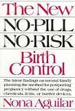 The New No-Pill, No-Risk Birth Control; ISBN: 0892563001; by: <b>Nona Aguilar</b>