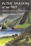 In the Shadow of The Pali: A STORY OF THE HAWAIIAN LEPER COLONY