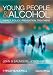 Young People and Alcohol: Impact, Policy, Prevention, Treatment