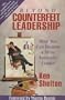 Beyond Counterfeit Leadership: How You Can Become a More Authentic Leader