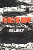 Flying the Hump: Memories of an Air War (Texas a & M University Military History Series)