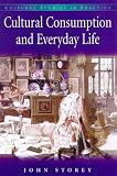 Cultural Consumption and Everyday life (Cultural Studies in Practice)